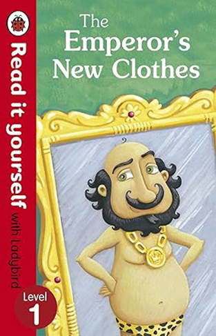 The Emperor's New Clothes - Read It Yourself with Ladybird: Level 1